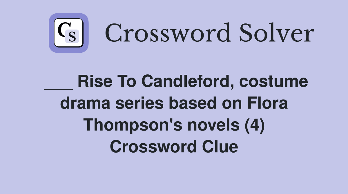 Rise To Candleford, costume drama series based on Flora Thompson's